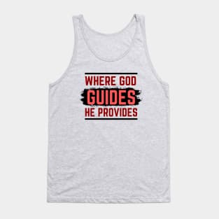 Where God Guides He Provides | Bible Verse Isaiah 58:11 Tank Top